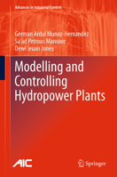 Modelling and Controlling Hydropower Plants (Advances in Industrial Control) 1447162218 Book Cover