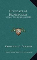 Holidays At Brinnicomb: A Story For Children 1104180316 Book Cover