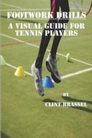 Footwork Drills: A Visual Guide for Tennis Players 1521013691 Book Cover