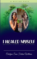 I Healed Myself... Goodbye... Sickle Cell dis-Ease 1304101193 Book Cover