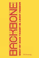 Backbone - What My Back Taught Me About Freedom B0GXLB5G5P Book Cover