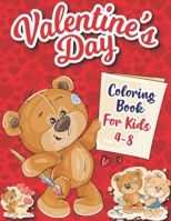 Valentine's Day Coloring Book for Kids 4-8: A Very Cute Coloring Book for Little Girls and Boys- Over 30 High Quality Images For Kids Ages 4-8,8-12 Fun with Hearts, Quotes, Animals & More B08P3SBMHW Book Cover