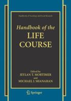Handbook of the Life Course (Handbooks of Sociology and Social Research) 0306474980 Book Cover