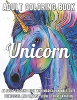 Unicorn Coloring Book: An Adult Coloring Book with Magical Animals, Cute Princesses, and Fantasy Scenes for Relaxation null Book Cover