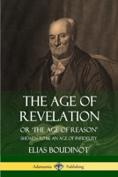 The Age of Revelation: Or the Age of Reason Shewn to Be an Age of Infidelity (Classic Reprint) 1543163939 Book Cover