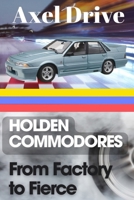 Holden Commodores: From Factory to Fierce B0DPK6ZJ16 Book Cover