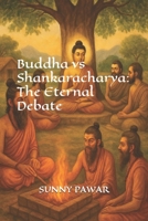Buddha vs Shankaracharya: The Eternal Debate B0FNK3XV7P Book Cover