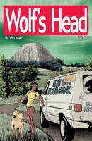 Wolf's Head Volume 6 - An Original Graphic Novel Series: As Lauren Greene attempts to restart her life in Alaska, Lauren discovers that Billy, a ... an abandoned goldmine, and is confronted by a 1989885284 Book Cover