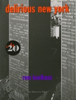 Delirious New York: A Retroactive Manifesto for Manhattan 1885254008 Book Cover