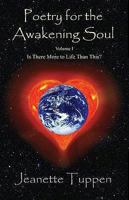 Poetry For the Awakening Soul: Is There More to Life Than This? v. 1 1906710430 Book Cover