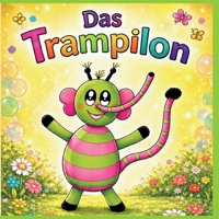 Das Trampilon: Wie Willi seine Flügel bekam (German Edition) 3695116609 Book Cover