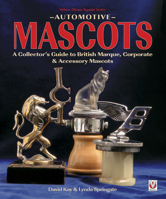 Automotive Mascots: A Collector's Guide to British Marque, Corporate & Accessory Mascots 1787113353 Book Cover