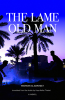 The Lame Old Man (Nomad Arabic Translation Series) 1914325494 Book Cover