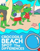 Crocodile Beach Spot The Differences: Cute and Unique Find the Differences Activity Pages for Kids B08BWGQ2XM Book Cover