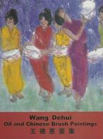 Wang Dehui: Oil and Chinese Brush Paintings 1894770447 Book Cover
