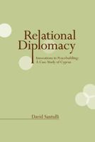 Relational Diplomacy: Innovations in Peacebuilding: A Case Study of Cyprus 0983285209 Book Cover