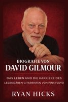 Biografie von David Gilmour: Das Leben und die Karriere des legendären Gitarristen von Pink Floyd (German Edition) B0GXXRXP1H Book Cover