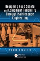 Designing Food Safety and Equipment Reliability Through Maintenance Engineering 1466589876 Book Cover