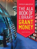 The ALA Book of Library Grant Money 0838910580 Book Cover
