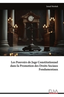 Les Pouvoirs de Juge Constitutionnel dans la Promotion des Droits Sociaux Fondamentaux (French Edition) 9999340539 Book Cover