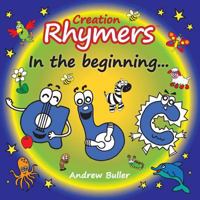 Creation Rhymers: In the Beginning... 1545226997 Book Cover