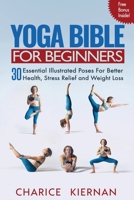 Yoga Bible For Beginners: 30 Essential Illustrated Poses For Better Health, Stress Relief and Weight Loss 1952772087 Book Cover