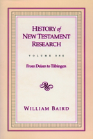 History of New Testament Research: From Deism to Tubingen (History of New Testament Research) 0800626265 Book Cover