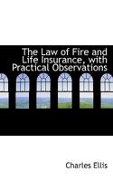 The law of fire and life insurance and annuities, with practical observations. 1240055471 Book Cover