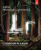 Adobe Photoshop Lightroom 5: Classroom in a Book (Classroom in a Book (Adobe)) 0321928482 Book Cover