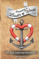 Becoming a Leader of Worth: 365 Days Leadership Devotional 1637608764 Book Cover