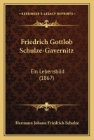 Friedrich Gottlob Schulze-Gävernitz: Ein Lebensbild 1120622956 Book Cover