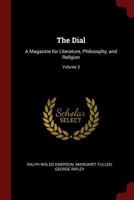 The Dial: A Magazine for Literature, Philosophy, and Religion; Volume 3 1375676563 Book Cover