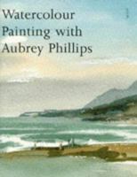 Watercolour Painting With Aubrey Phillips 0713470801 Book Cover