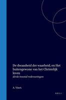 De dwaasheid der waarheid, en Het buitengewone van het Christelijk leven: derde tweetal redevoeringen (Dutch Edition) 9004574212 Book Cover