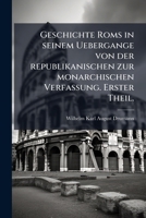Geschichte Roms In Seinem Übergange Von Der Republikanischen Zur Monarchischen Verfassung: Oder, Pompeius, Caesar, Cicero, Und Ihre Zeitgenossen Nach ... Tabellen, Volume 1... 1270822241 Book Cover