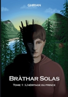Bràthar Solas: Tome 1 : l'héritage du prince 2322396354 Book Cover