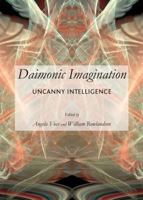 Daimonic Imagination: Uncanny Intelligence 1443847267 Book Cover