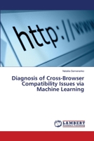 Diagnosis of Cross-Browser Compatibility Issues via Machine Learning 3659185566 Book Cover