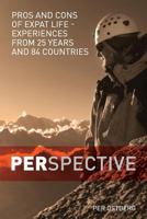 Perspective: Pros and Cons of Expat Life - Experiences from 25 Years and 84 Countries 9198168509 Book Cover