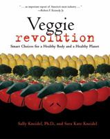 Veggie Revolution: Smart Choices for a Healthy Body And a Healthy Planet 155591540X Book Cover