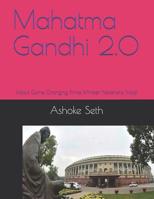 Mahatma Gandhi 2.0: India's Game Changing Prime Minister Narendra Modi 1093763590 Book Cover