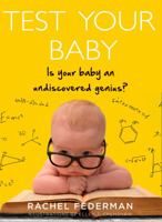 Test Your Baby's IQ: Confirm Your Baby's Undiscovered Genius 1510723285 Book Cover