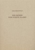 Die Graber Von Fuente Alamo: Fuente Alamo Teil 4: Ein Beitrag Zu Den Grabriten Und Zur Chronologie Der El Argar-Kultur 3895009032 Book Cover