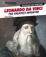 Leonardo Da Vinci: The Greatest Inventor 1477713301 Book Cover