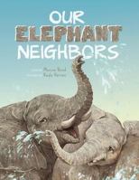 Our Elephant Neighbours 1732323402 Book Cover