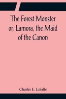 The Forest Monster or, Lamora, the Maid of the Canon 9356082243 Book Cover