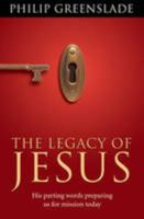 The Legacy of Jesus His Parting Words Preparing Us for Mission Today 1853453048 Book Cover