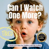 Can I Watch One More? [Reduce Screentime]: A gentle story about screens, brain growth, and learning to pause (The Whole Brain Toddler) B0FJWNHFSF Book Cover