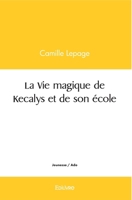La Vie magique de Kecalys et de son école (French Edition) 2414461667 Book Cover