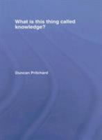 What Is This Thing Called Knowledge? 0415657067 Book Cover